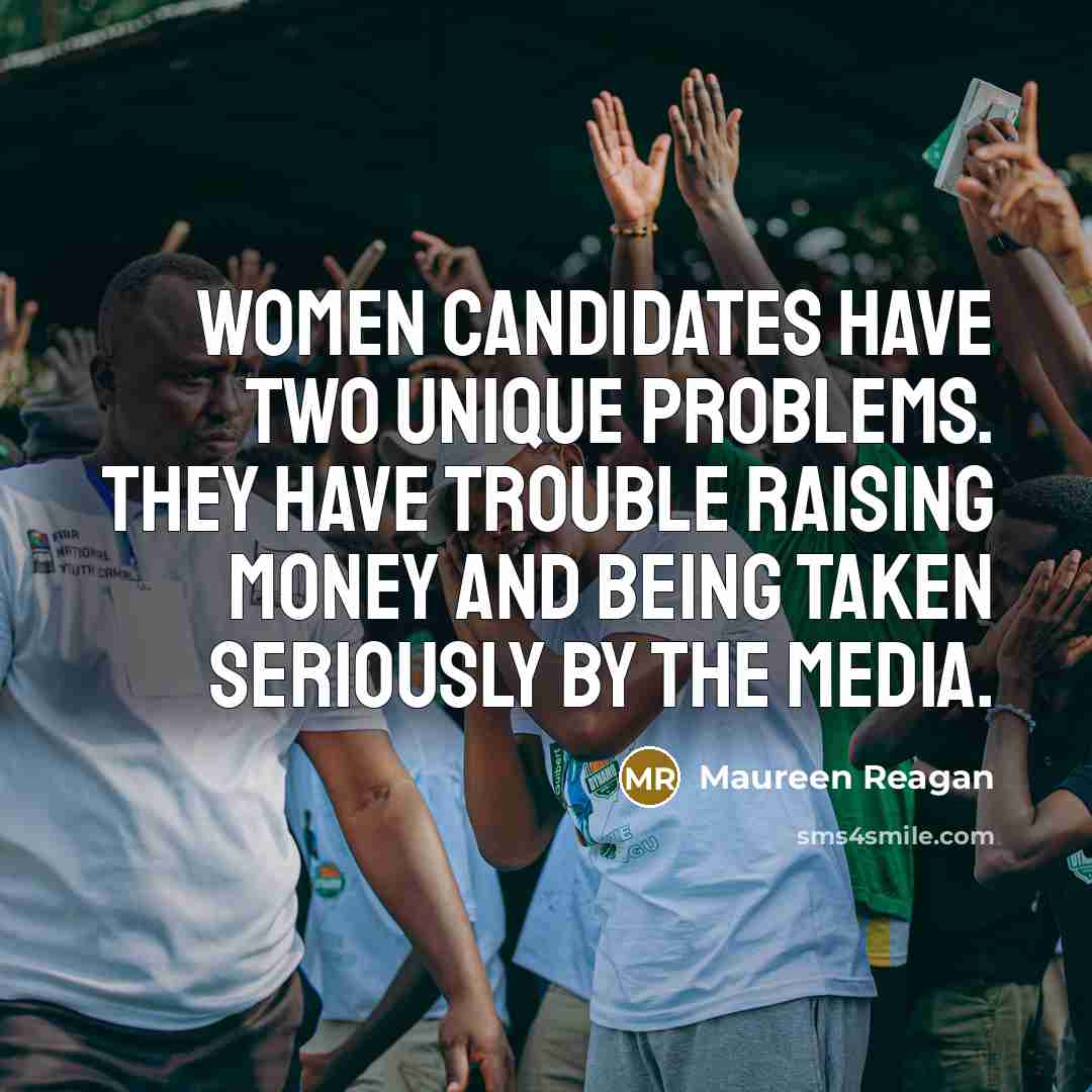 “Women candidates have two unique problems. They have trouble raising…” quote by Maureen Reagan