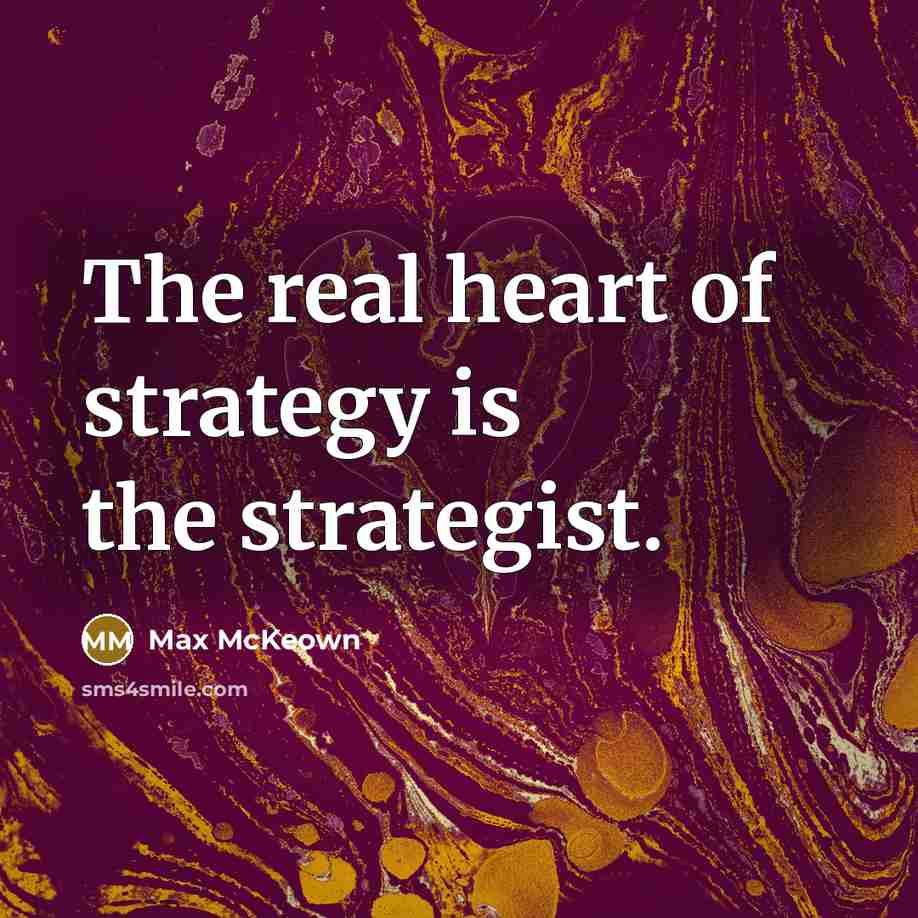 “The real heart of strategy is the strategist.…” quote by Max McKeown
