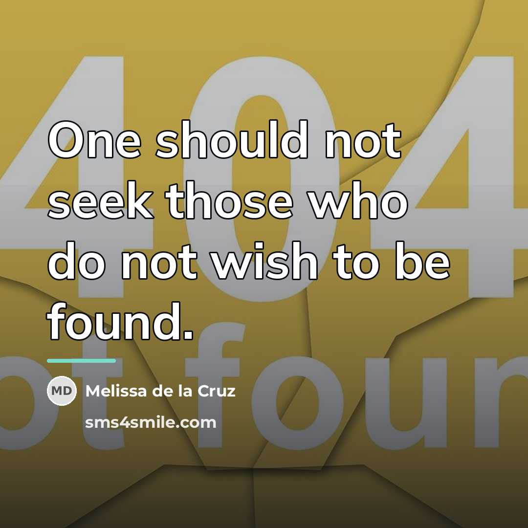 “One should not seek those who do not wish to…” quote by Melissa de la Cruz