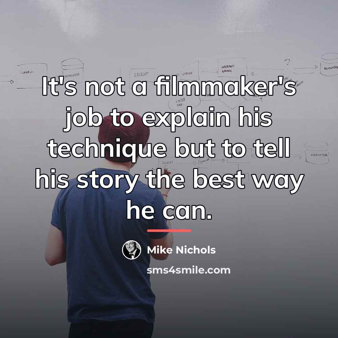 “It's not a filmmaker's job to explain his technique but…” quote by Mike Nichols