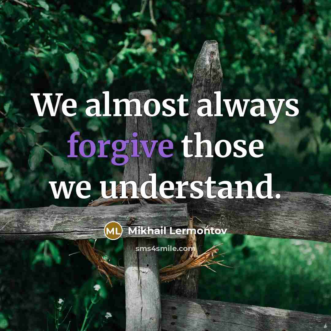 “We almost always forgive those we understand.…” quote by Mikhail Lermontov