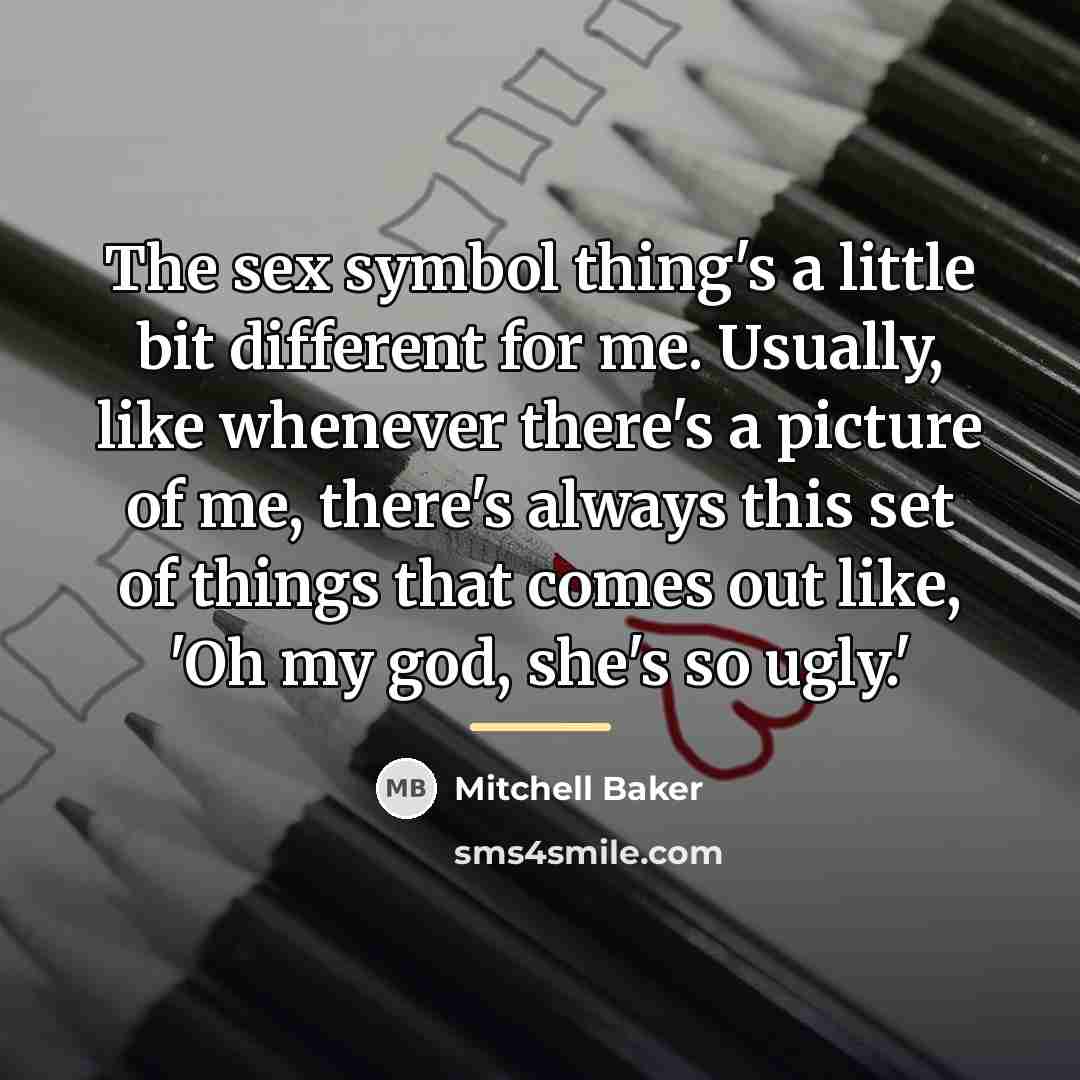 “The sex symbol thing's a little bit different for me.…” quote by Mitchell Baker