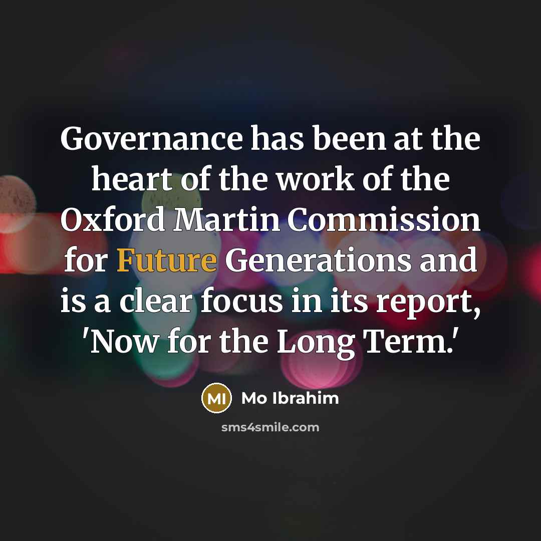 “Governance has been at the heart of the work of…” quote by Mo Ibrahim