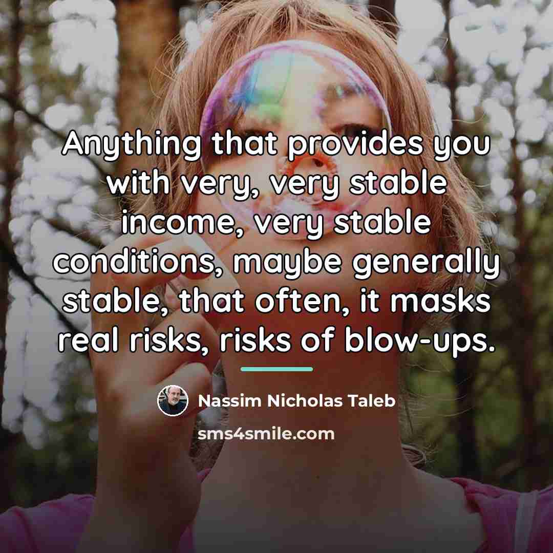 “Anything that provides you with very, very stable income, very…” quote by Nassim Nicholas Taleb
