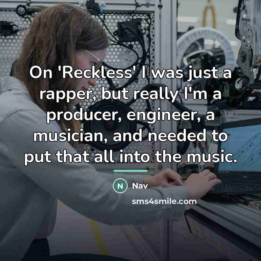 “On 'Reckless' I was just a rapper, but really I'm…” quote by Nav