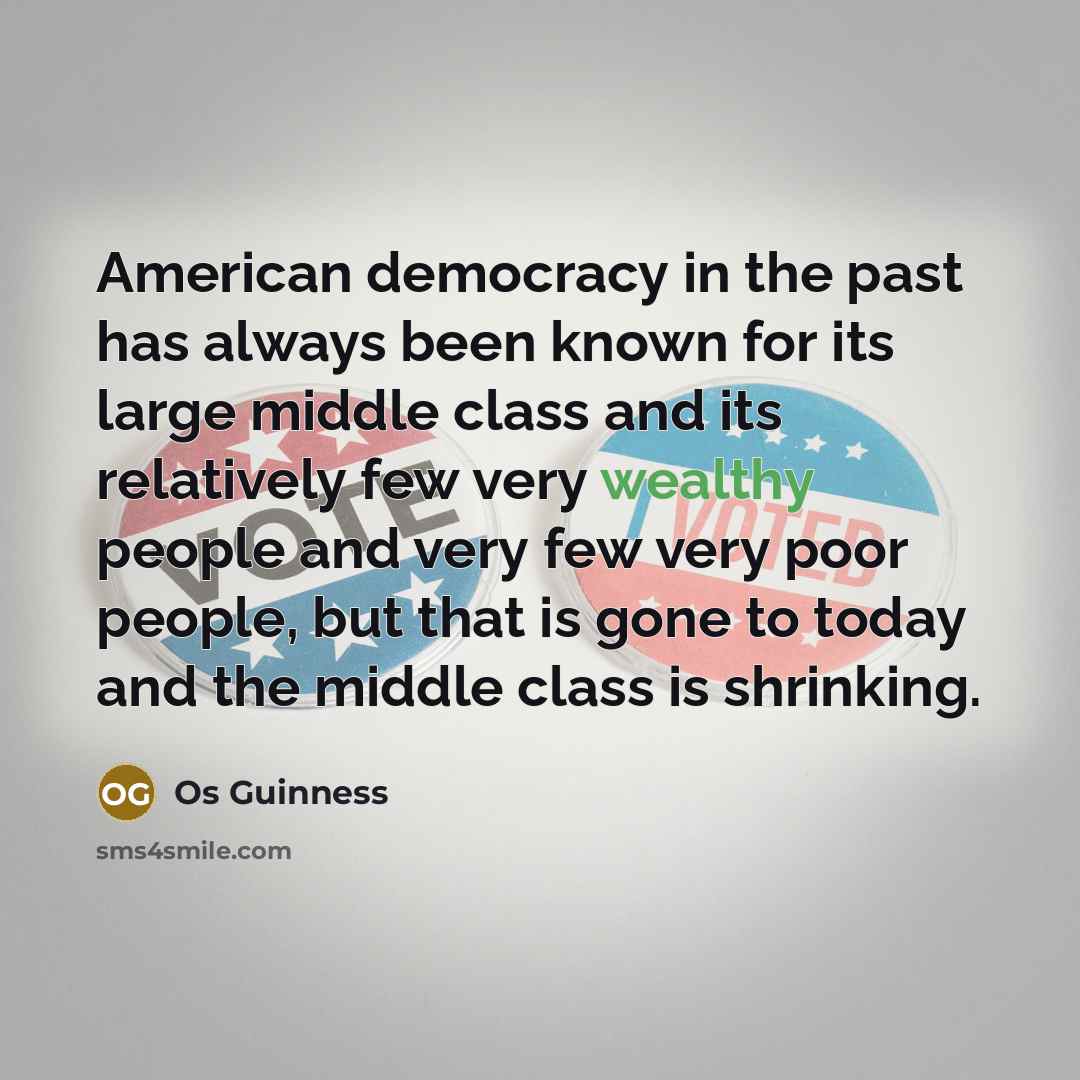“American democracy in the past has always been known for…” quote by Os Guinness