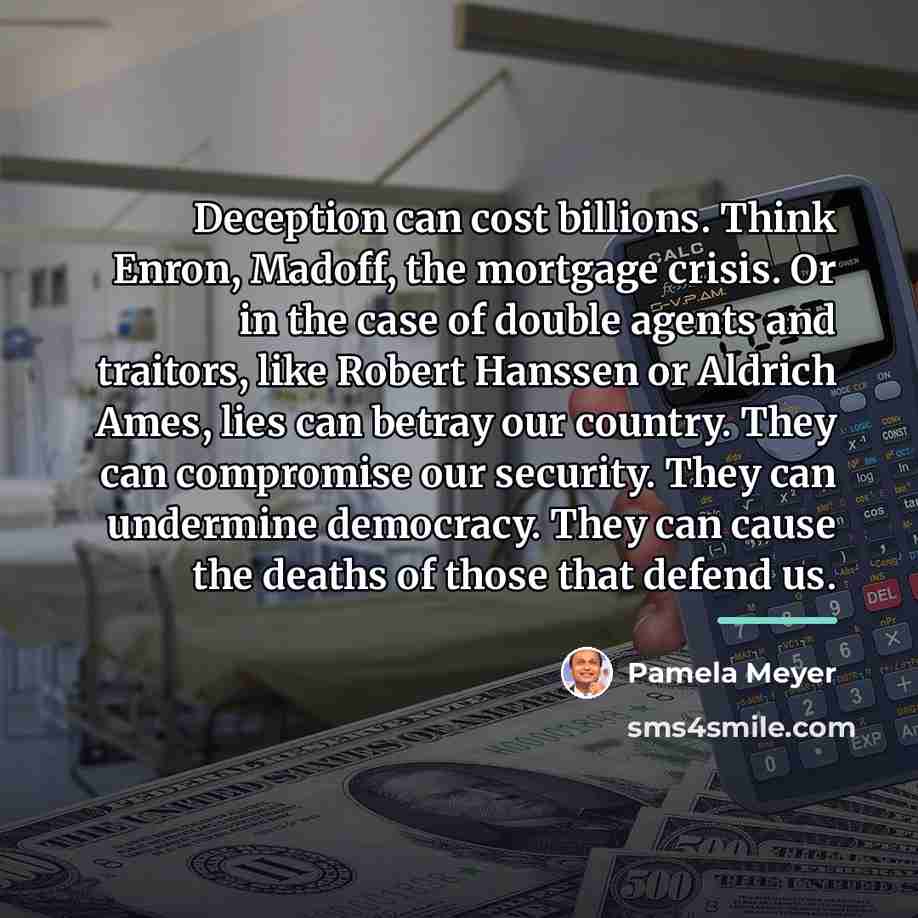 “Deception can cost billions. Think Enron, Madoff, the mortgage crisis.…” quote by Pamela Meyer
