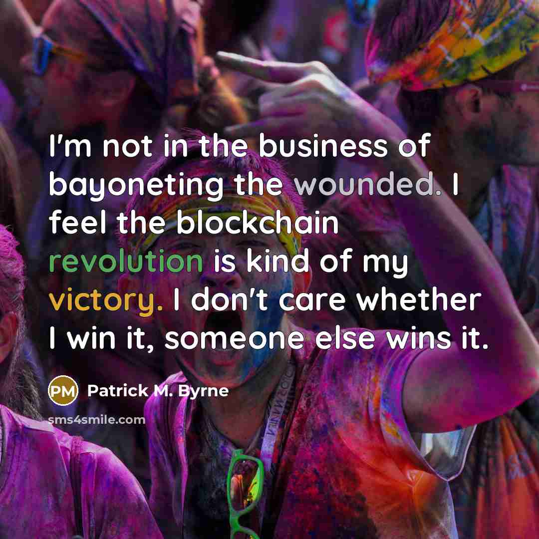 “I'm not in the business of bayoneting the wounded. I…” quote by Patrick M. Byrne