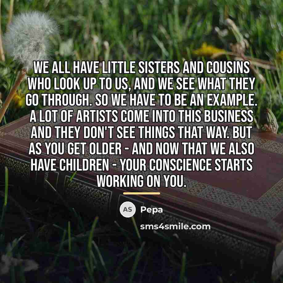 “We all have little sisters and cousins who look up…” quote by Pepa