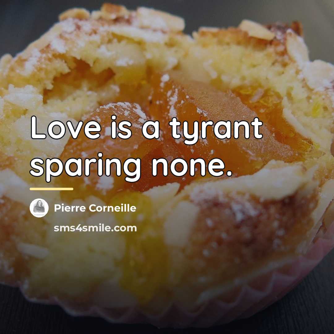 “Love is a tyrant sparing none.…” quote by Pierre Corneille