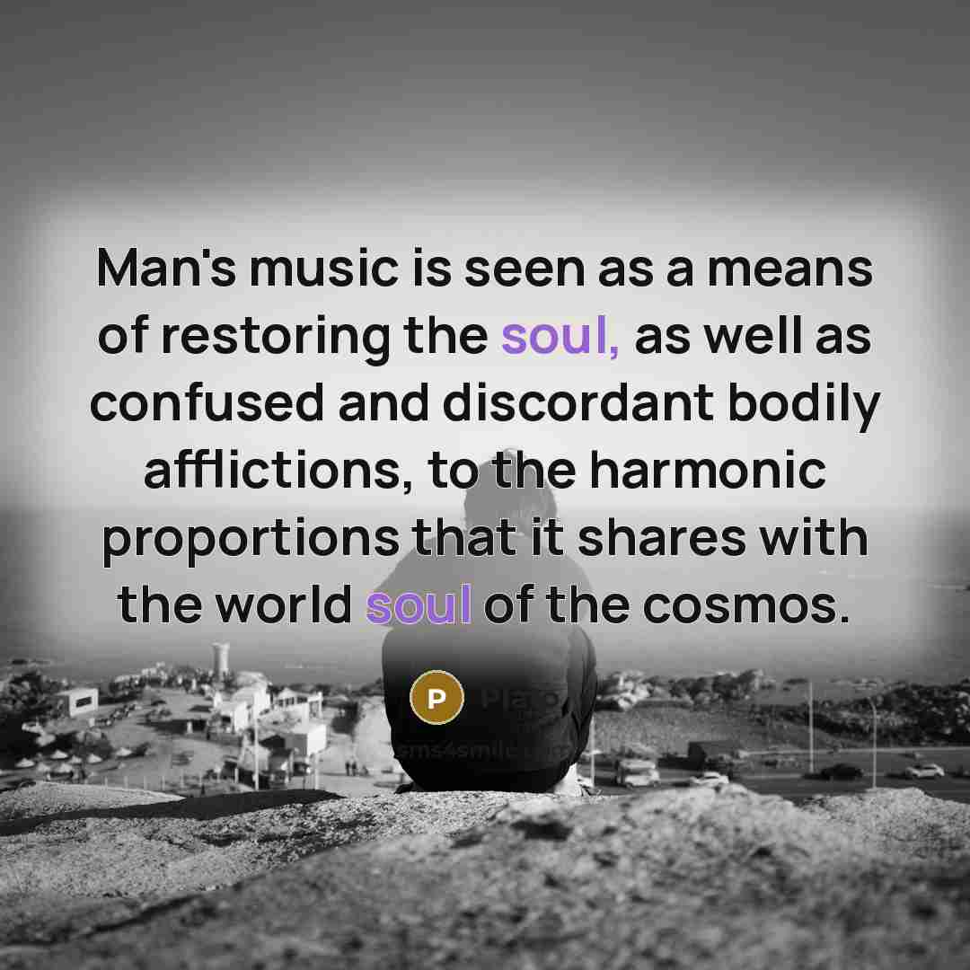 “Man's music is seen as a means of restoring the…” quote by Plato
