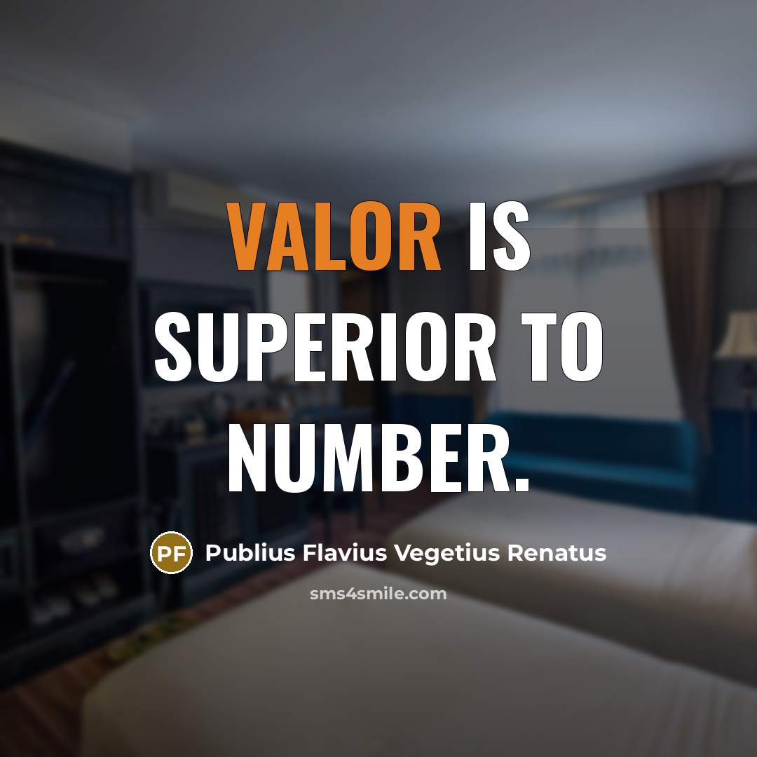 “Valor is superior to number.…” quote by Publius Flavius Vegetius Renatus