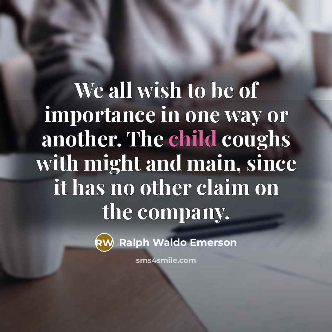 “We all wish to be of importance in one way…” quote by Ralph Waldo Emerson