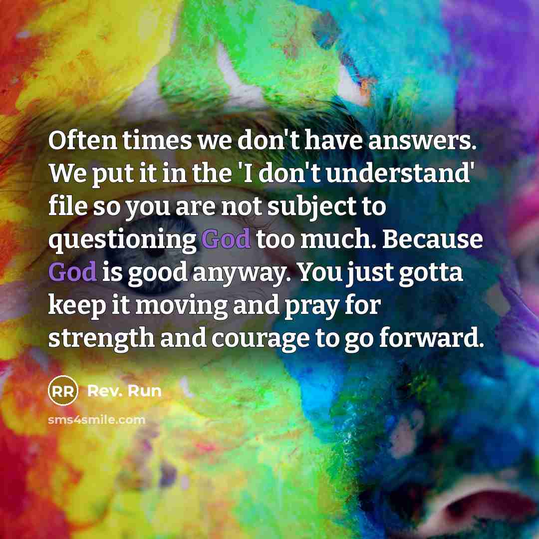 “Often times we don't have answers. We put it in…” quote by Rev. Run