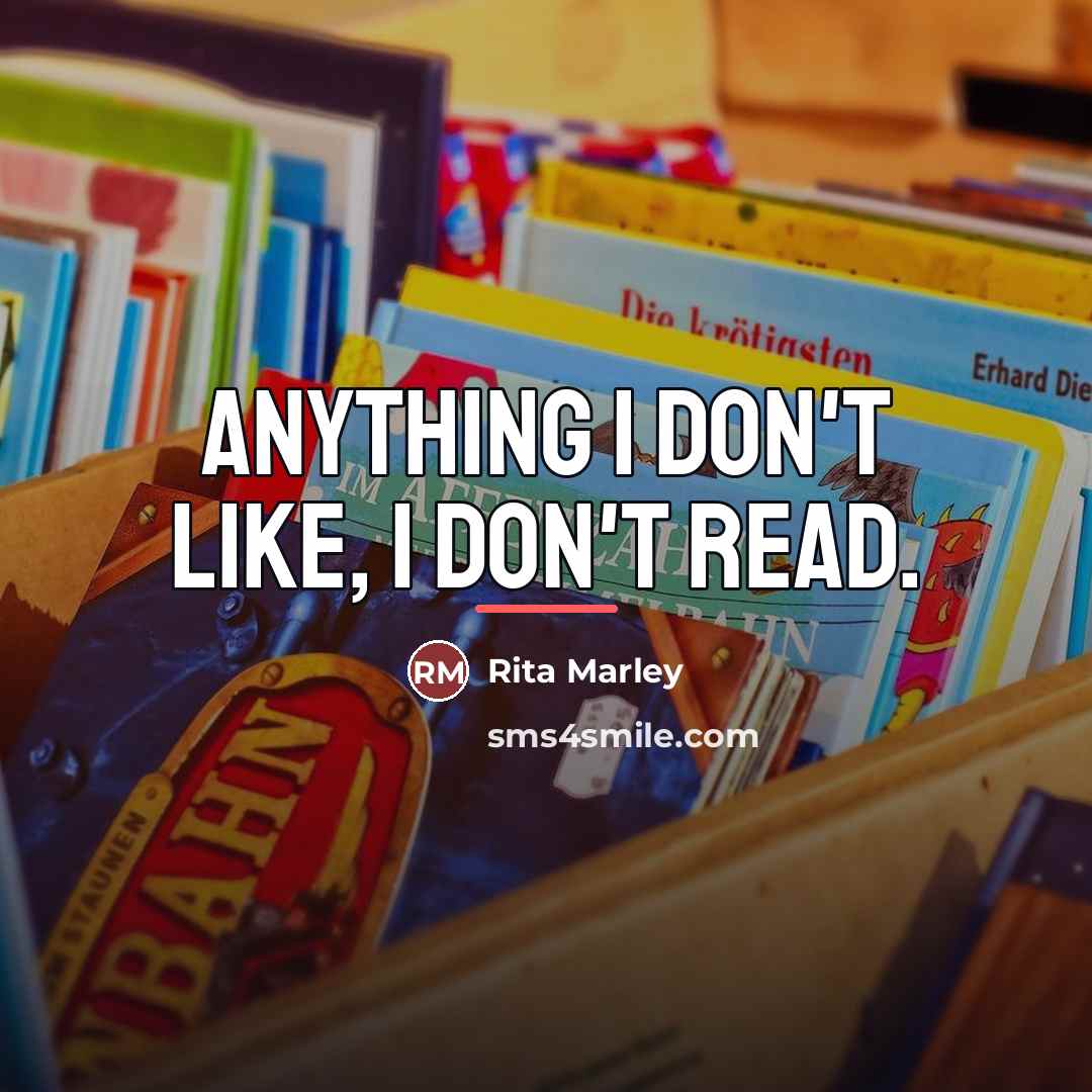 “Anything I don't like, I don't read.…” quote by Rita Marley