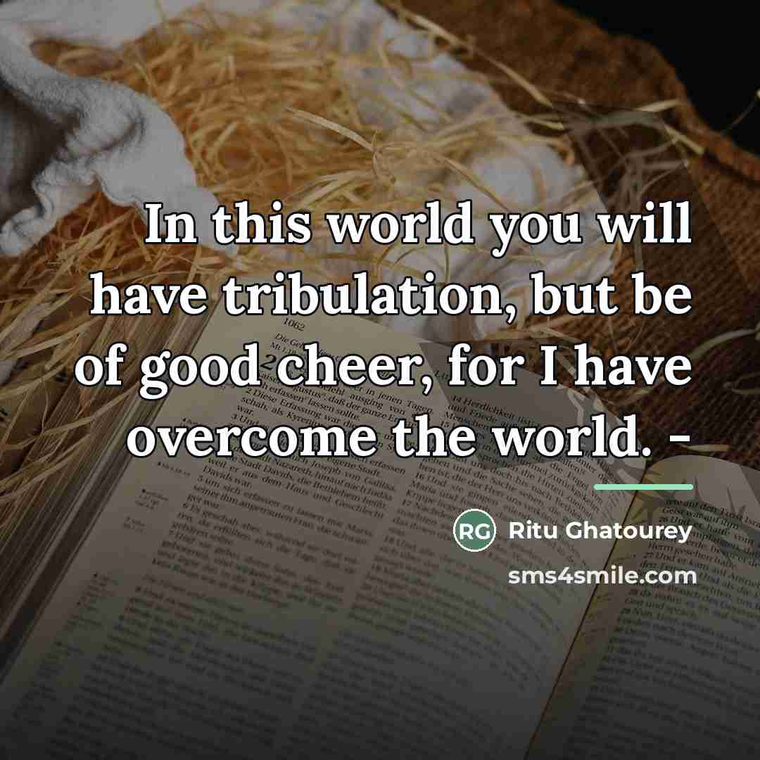 “In this world you will have tribulation, but be of…” quote by Ritu Ghatourey
