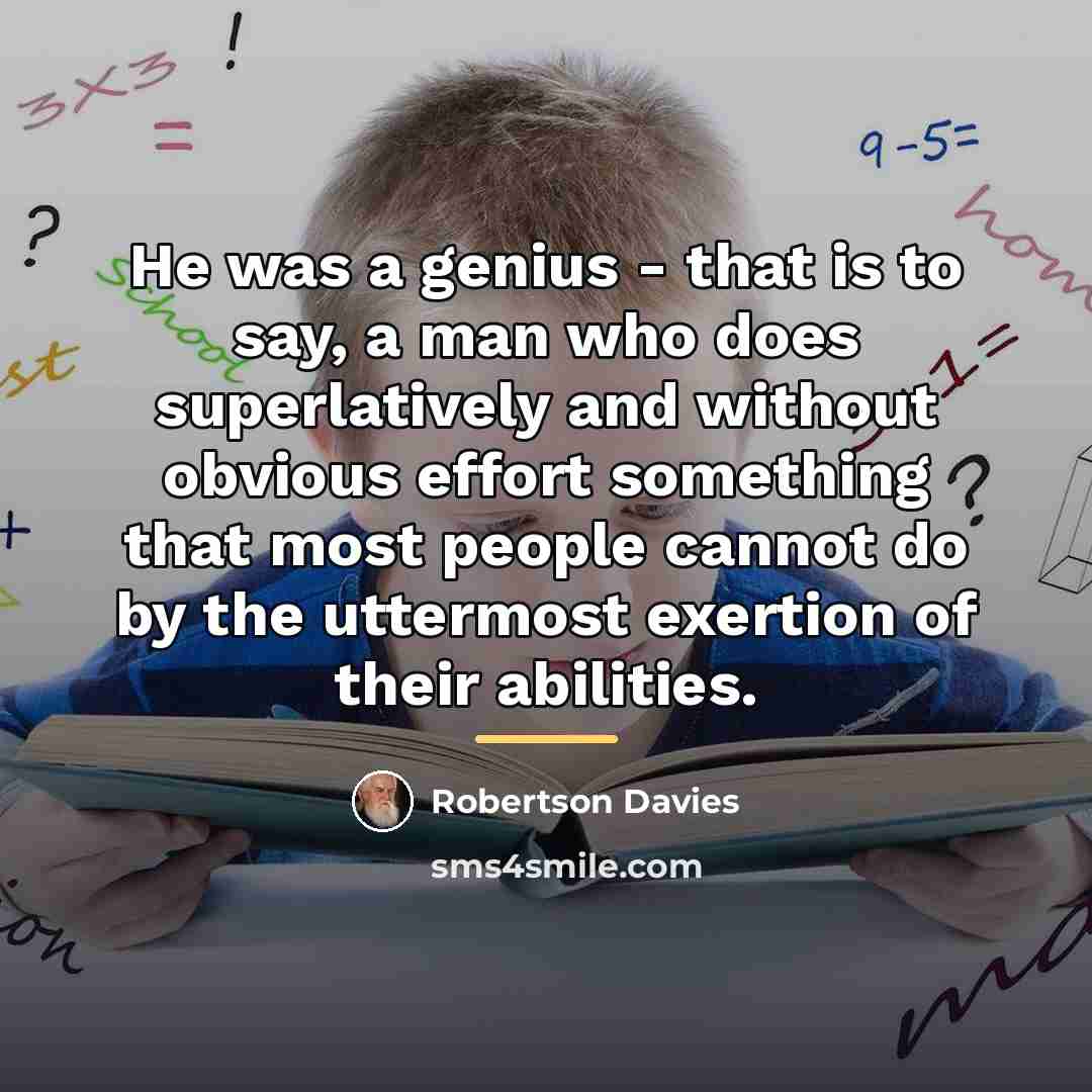 “He was a genius - that is to say, a…” quote by Robertson Davies