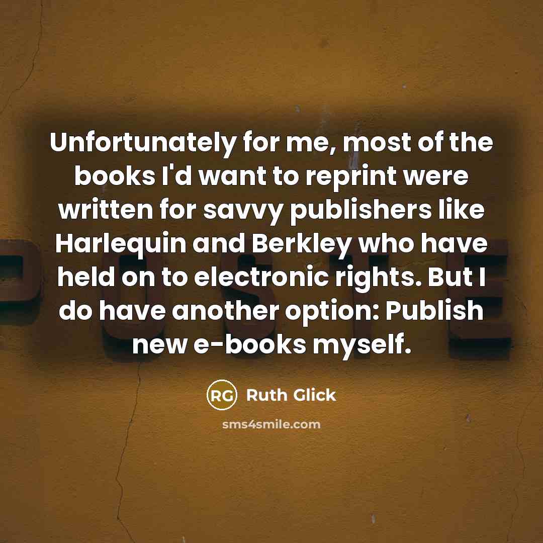 “Unfortunately for me, most of the books I'd want to…” quote by Ruth Glick