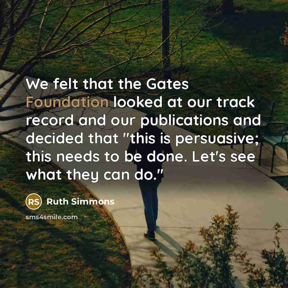 “We felt that the Gates Foundation looked at our track…” quote by Ruth Simmons