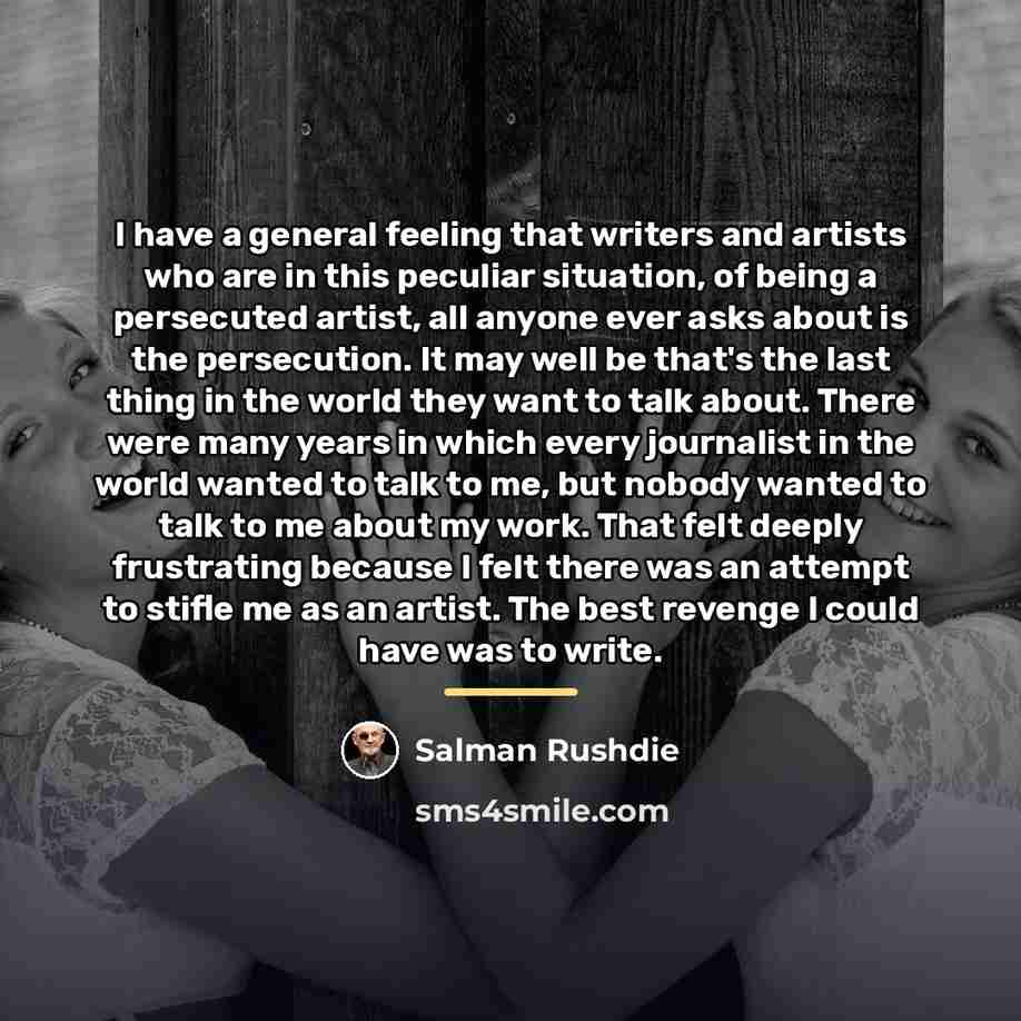 “I have a general feeling that writers and artists who…” quote by Salman Rushdie