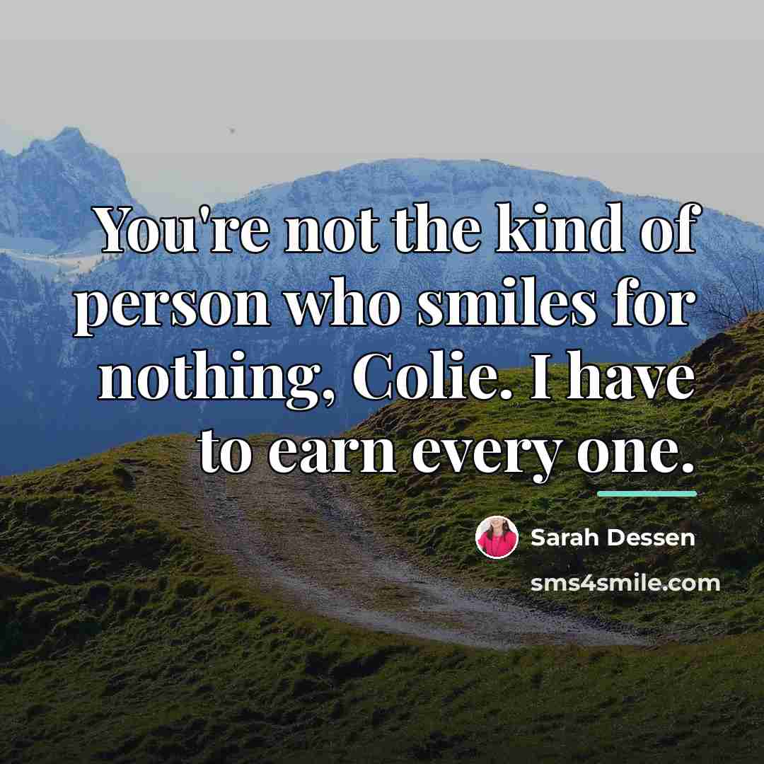 “You're not the kind of person who smiles for nothing,…” quote by Sarah Dessen