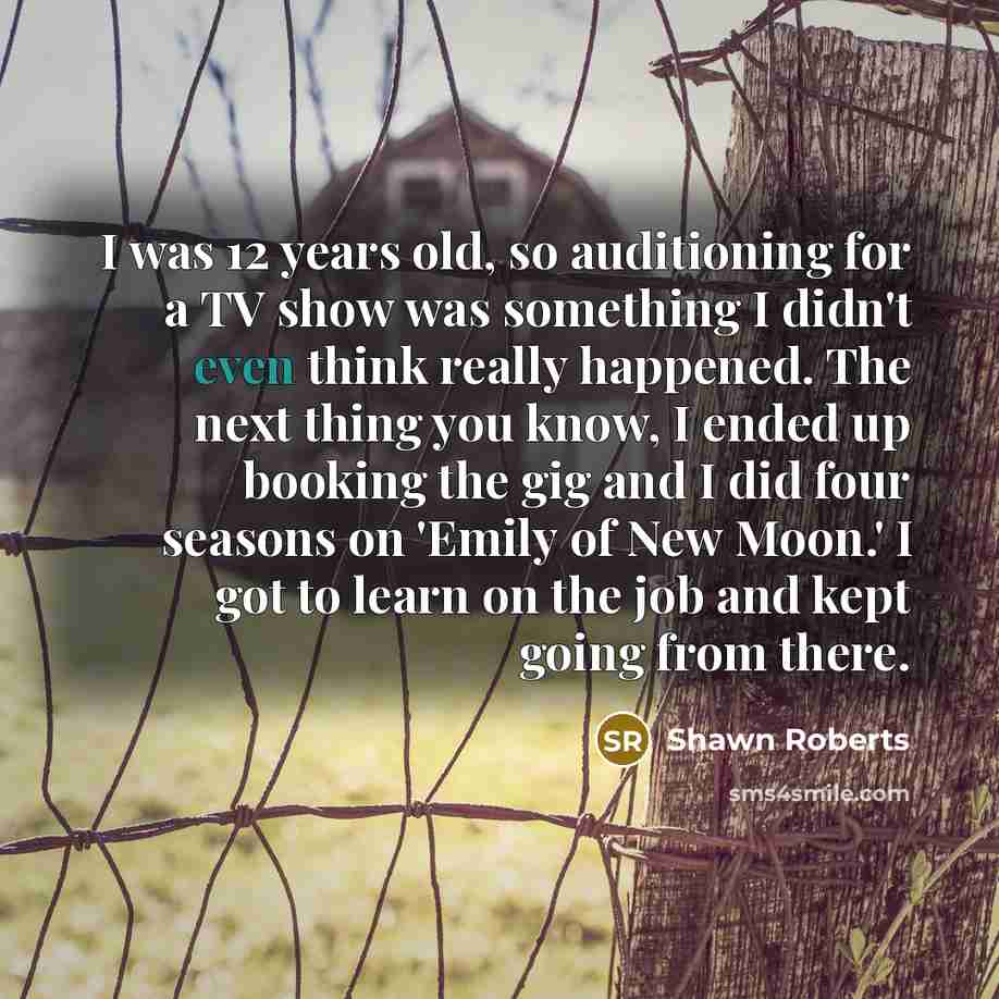 “I was 12 years old, so auditioning for a TV…” quote by Shawn Roberts