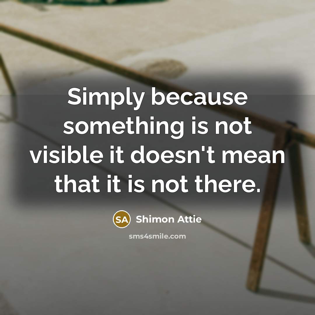“Simply because something is not visible it doesn't mean that…” quote by Shimon Attie