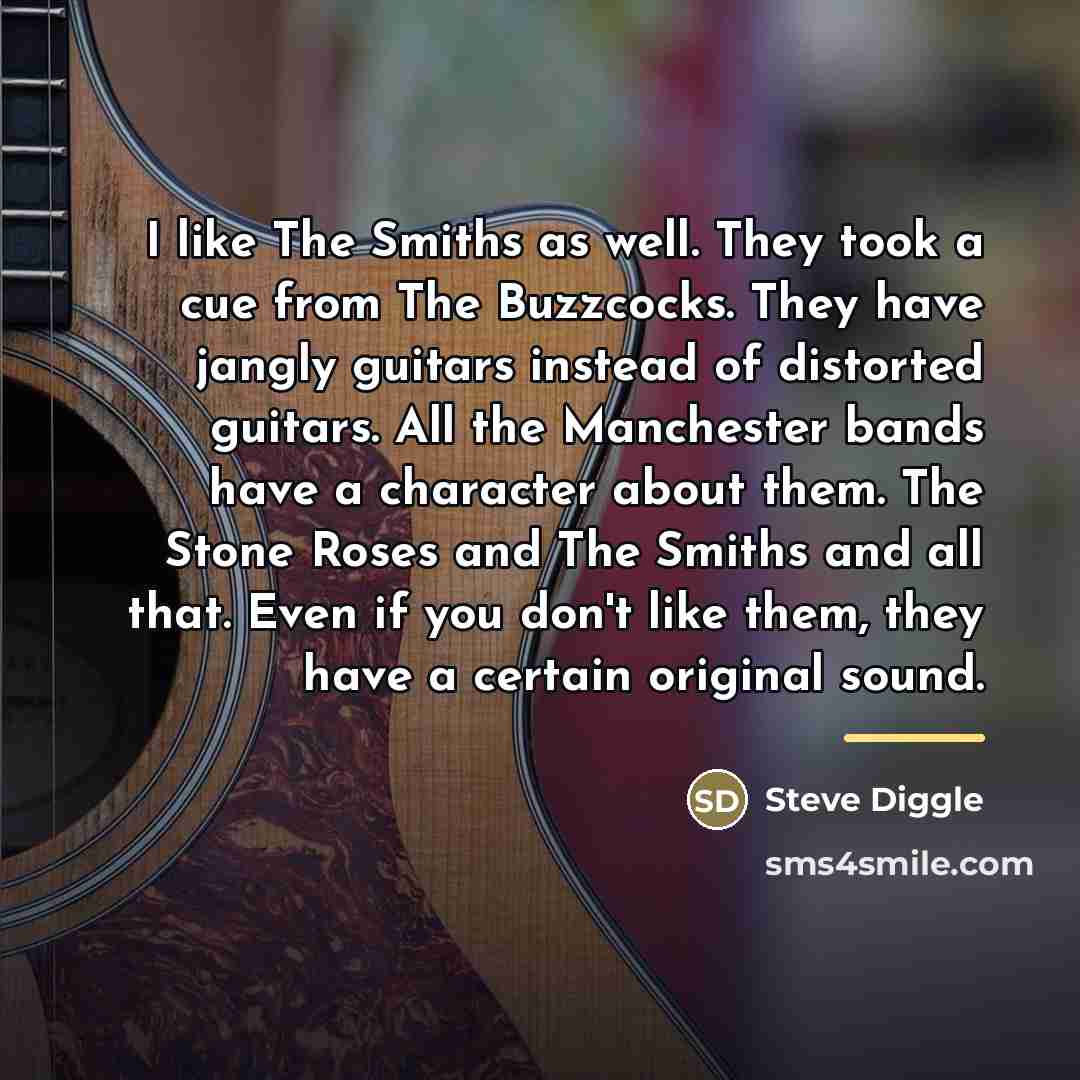 “I like The Smiths as well. They took a cue…” quote by Steve Diggle