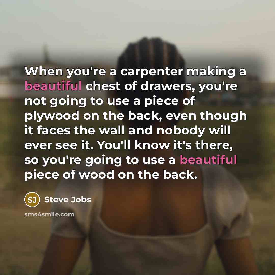 “When you're a carpenter making a beautiful chest of drawers,…” quote by Steve Jobs