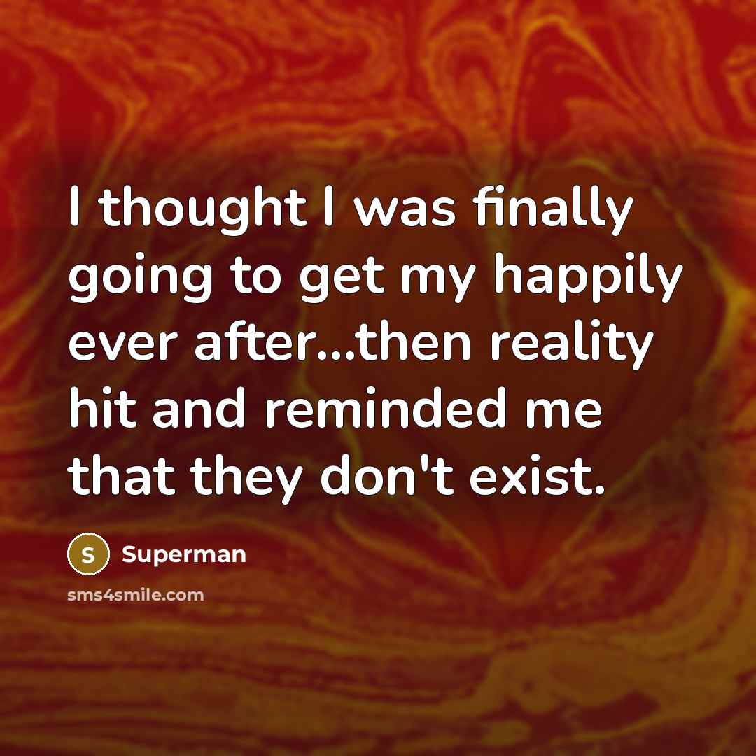 “I thought I was finally going to get my happily…” quote by Superman