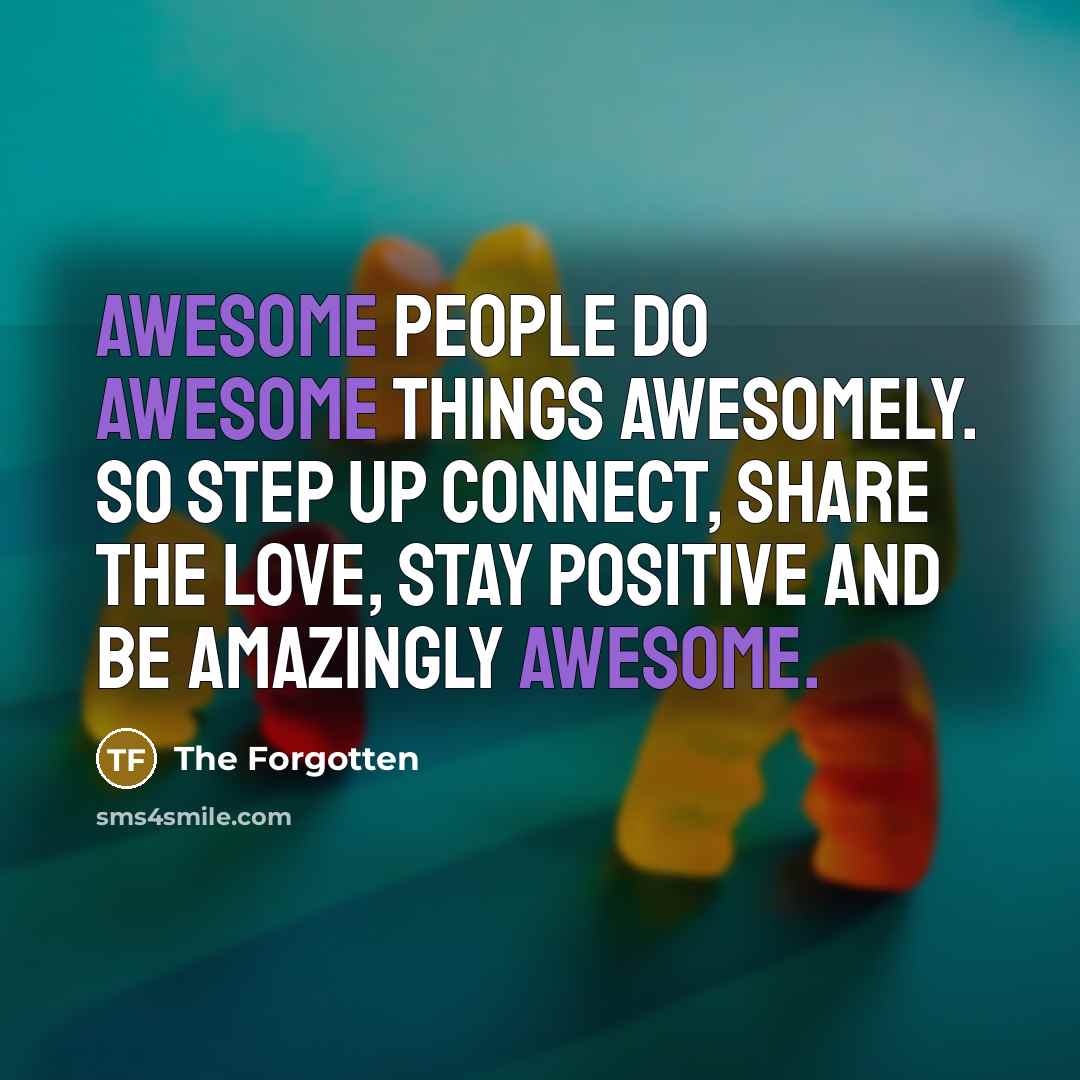 “Awesome people do awesome things awesomely. So step up connect,…” quote by The Forgotten
