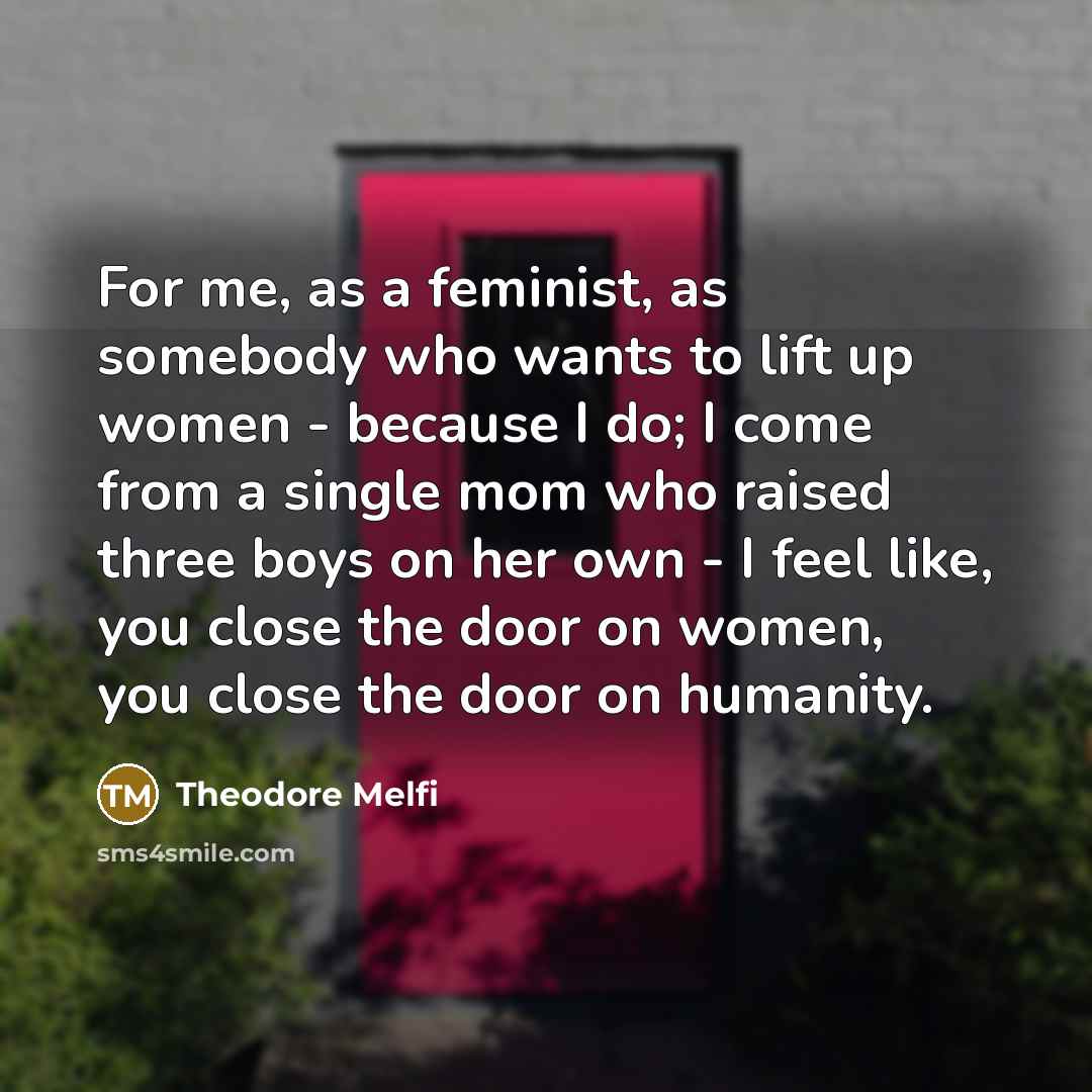 “For me, as a feminist, as somebody who wants to…” quote by Theodore Melfi
