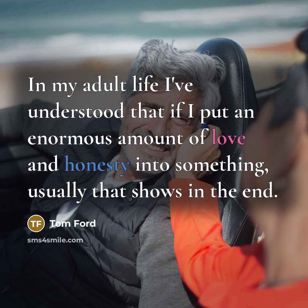 “In my adult life I've understood that if I put…” quote by Tom Ford