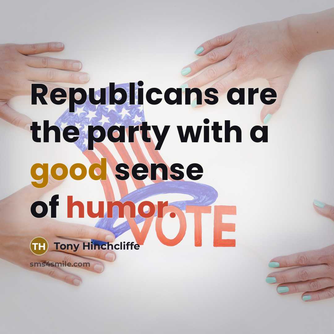 “Republicans are the party with a good sense of humor.…” quote by Tony Hinchcliffe