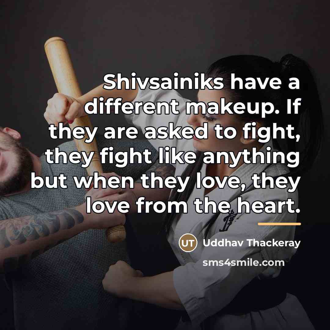 “Shivsainiks have a different makeup. If they are asked to…” quote by Uddhav Thackeray