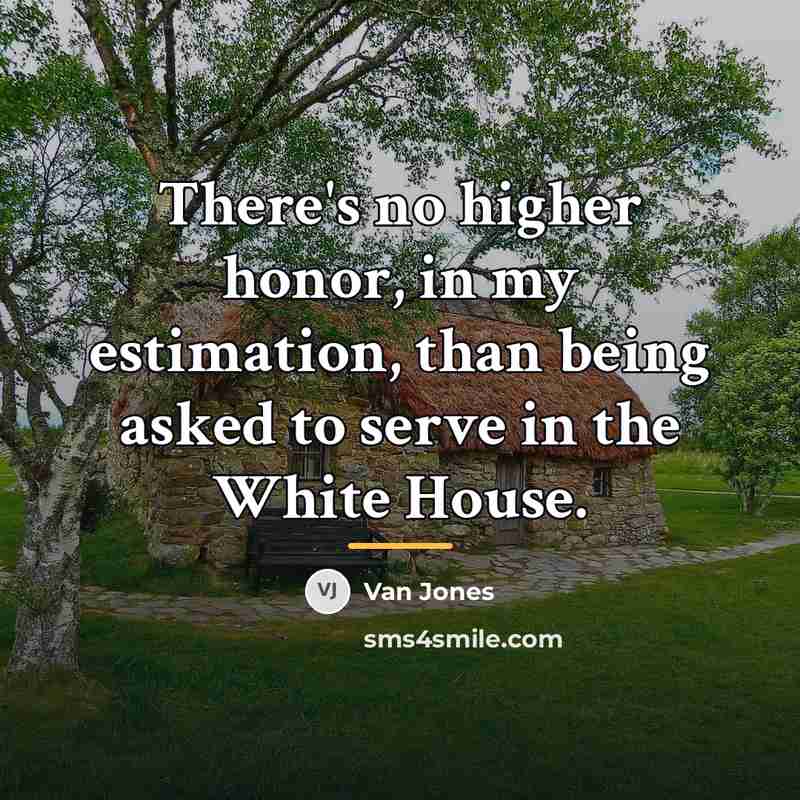 “There's no higher honor, in my estimation, than being asked…” quote by Van Jones