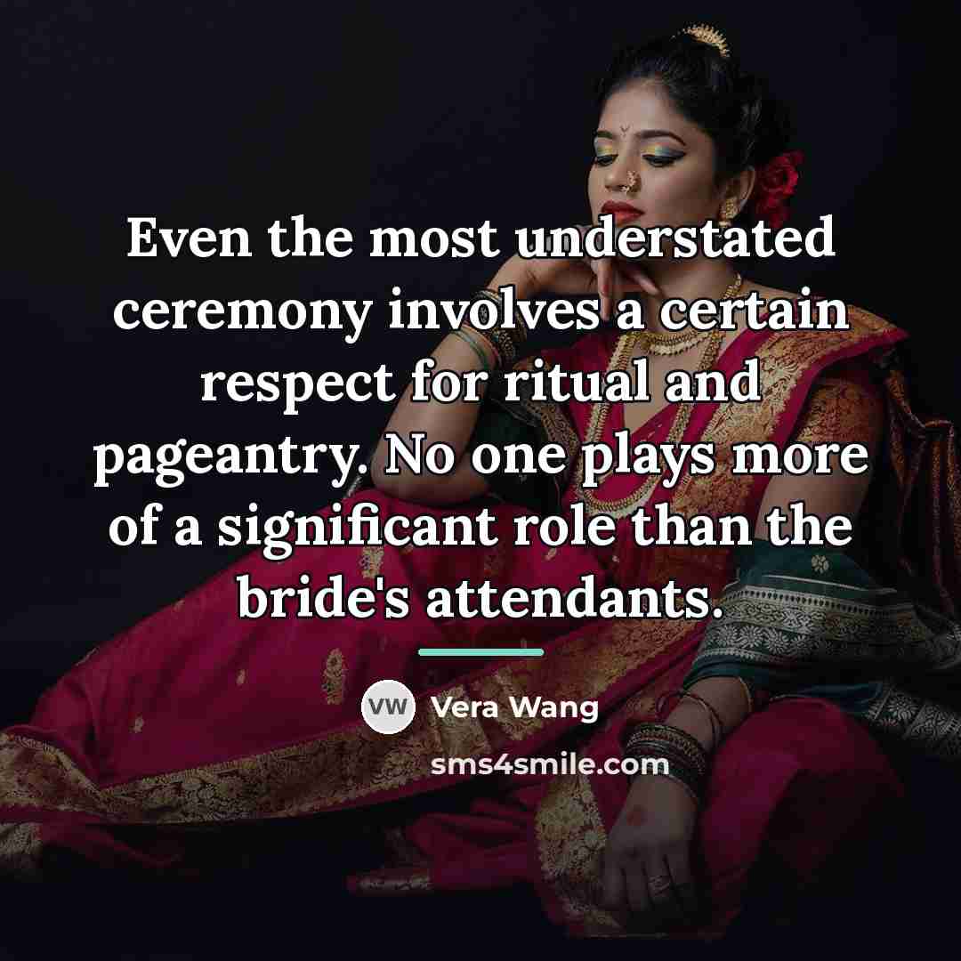 “Even the most understated ceremony involves a certain respect for…” quote by Vera Wang