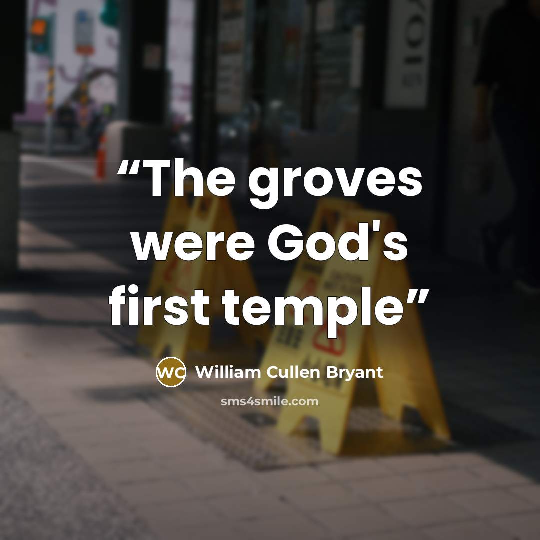 “The groves were God's first temple” quote by William Cullen Bryant