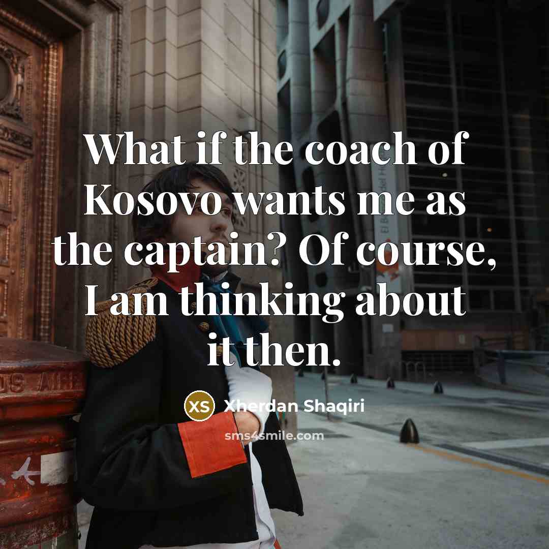 “What if the coach of Kosovo wants me as the…” quote by Xherdan Shaqiri