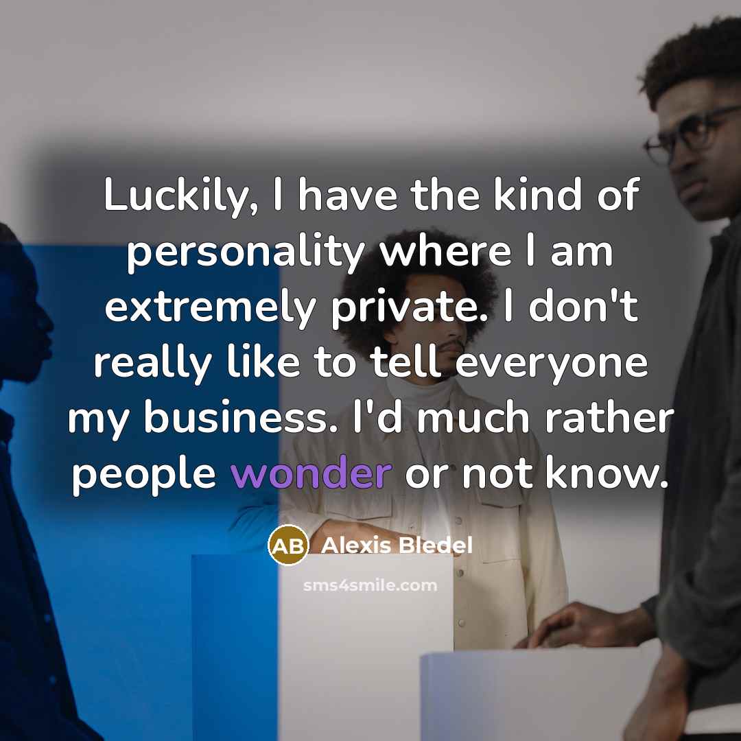 “Luckily, I have the kind of personality where I am…” quote by Alexis Bledel
