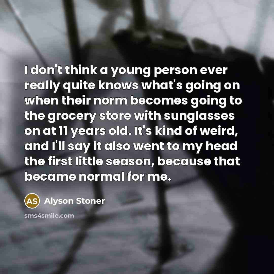“I don't think a young person ever really quite knows…” quote by Alyson Stoner