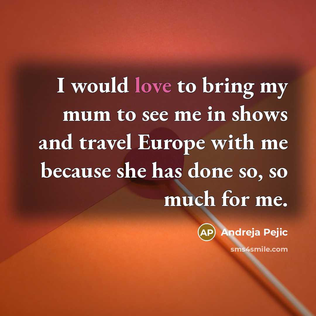 “I would love to bring my mum to see me…” quote by Andreja Pejic