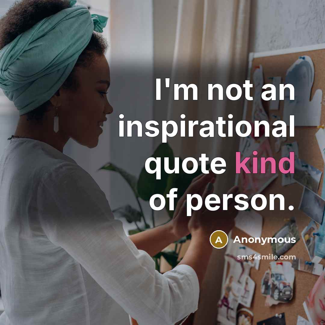 “I'm not an inspirational quote kind of person.…” quote by Anonymous