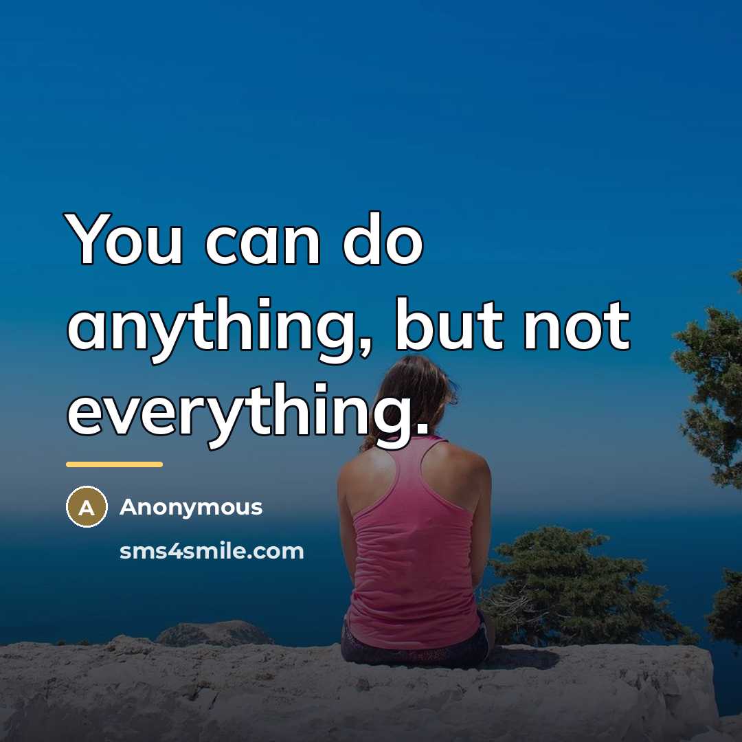 “You can do anything, but not everything.…” quote by Anonymous
