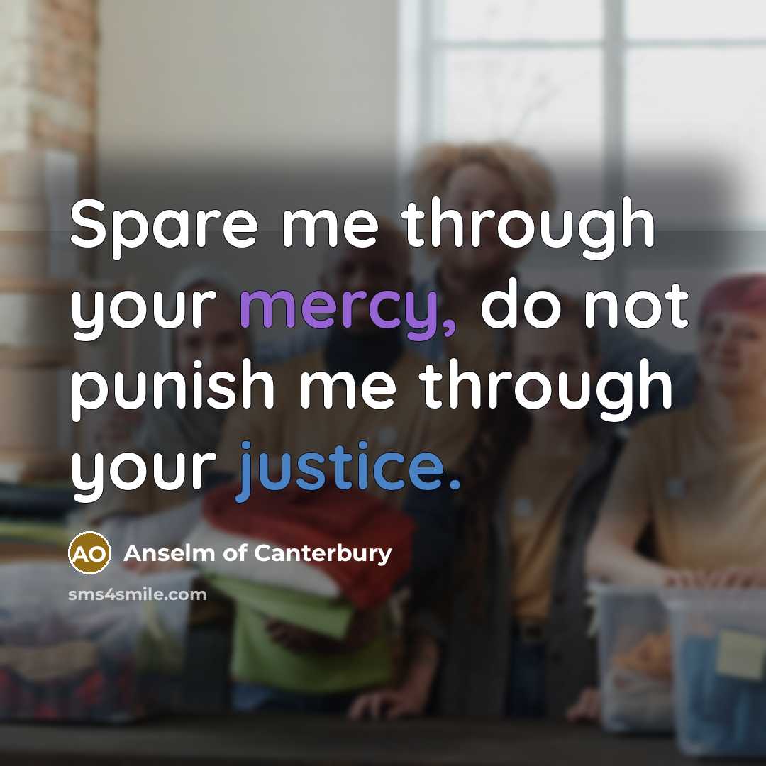 “Spare me through your mercy, do not punish me through…” quote by Anselm of Canterbury