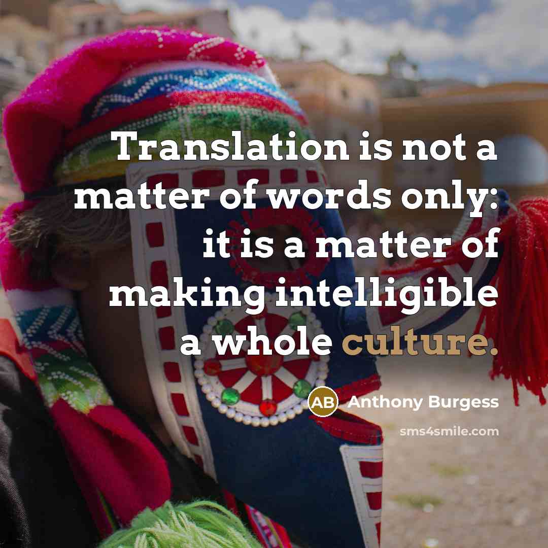 “Translation is not a matter of words only: it is…” quote by Anthony Burgess