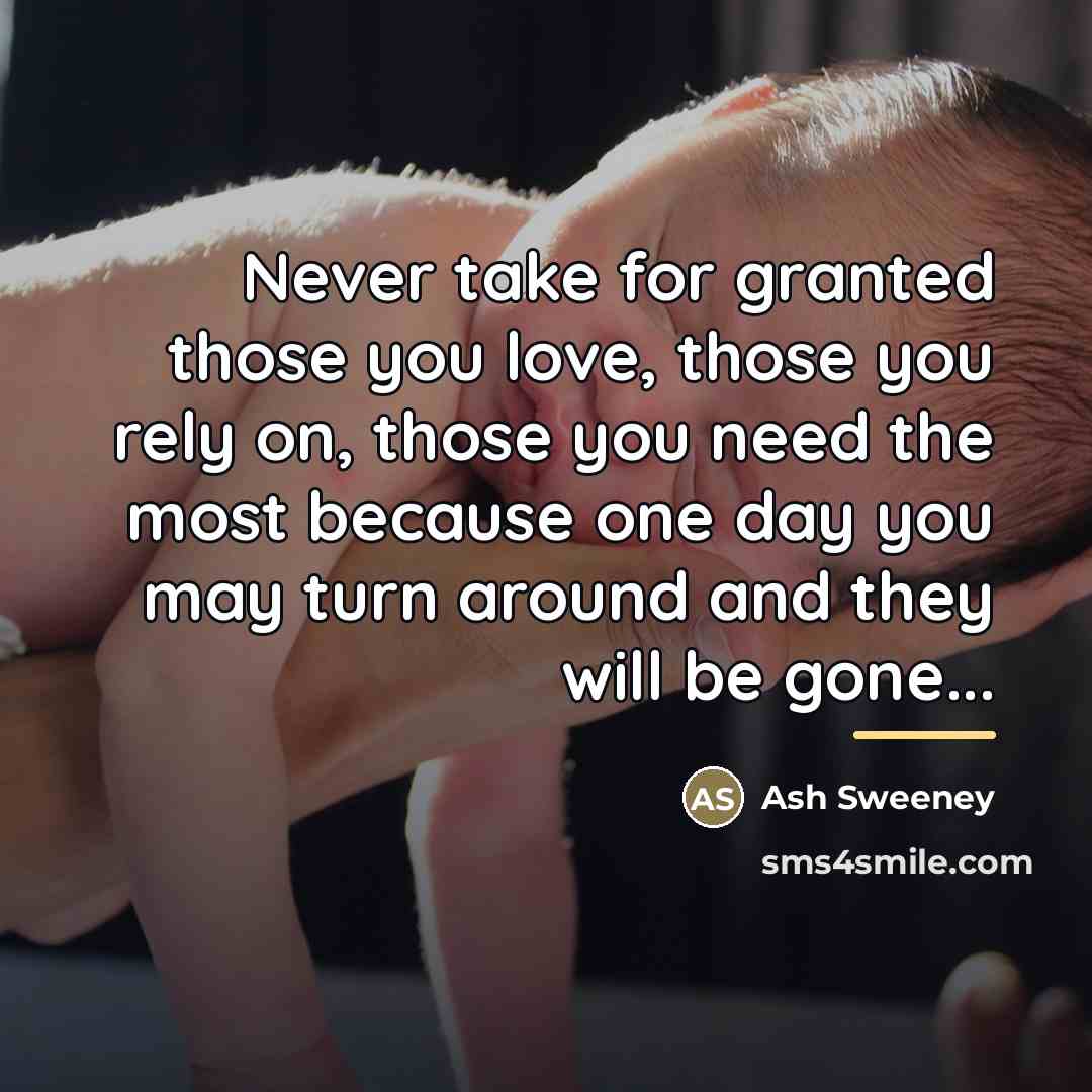 “Never take for granted those you love, those you rely…” quote by Ash Sweeney
