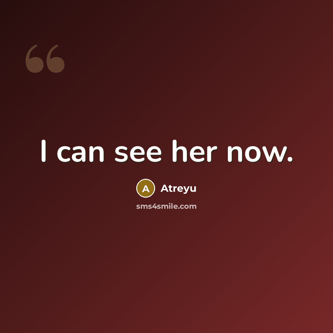 “I can see her now.…” quote by Atreyu