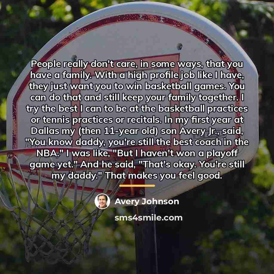 “People really don't care, in some ways, that you have…” quote by Avery Johnson