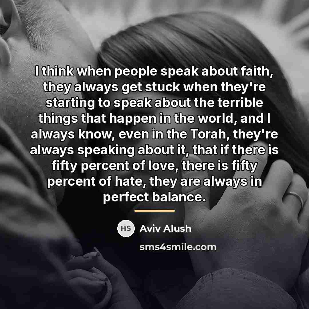 “I think when people speak about faith, they always get…” quote by Aviv Alush